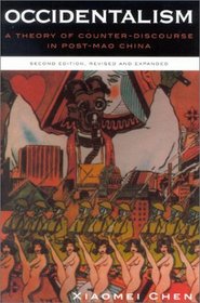 Occidentalism: A Theory of Counter-Discourse in Post-Mao China (2nd Edition)
