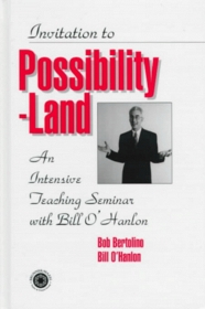 Invitation To Possibility Land: An Intensive Teaching Seminar With Bill O'Hanlon