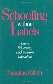 Schooling Without Labels: Parents, Educators, and Inclusive Education (Health, Society, and Policy Series)