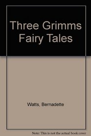 Three Grimms Fairy Tales