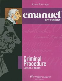 Emanuel Law Outlines: Criminal Procedure, Twenty-Eighth Edition