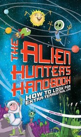 The Alien Hunter's Handbook: How to Look for Extra-Terrestrial Life