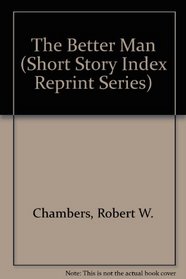 The Better Man (Short Story Index Reprint Series)