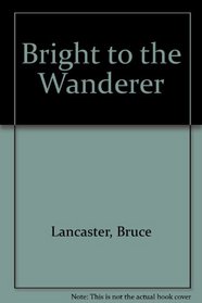 Bright to the Wanderer