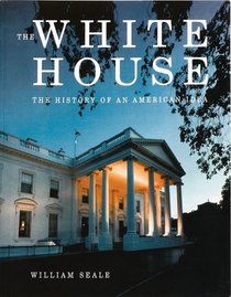 The White House: The history of an American idea