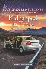 Kidnapped in Texas (Cowboy Protectors, Bk 1) (Love Inspired Suspense, No 1014) (True Large Print)