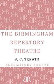 Birmingham Repertory Theatre (Bloomsbury Reader)