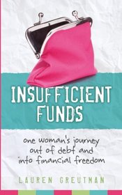 Insufficient Funds: One women's journey out of debt and into financial freedom