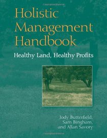 Holistic Management Handbook: Healthy Land, Healthy Profits
