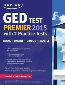 Kaplan GED Test Premier 2015 with 2 Practice Tests: Book + Online + Videos + Mobile (Kaplan Test Prep)