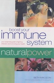 Boost Your Immune System: Your Essential Guide to Fighting Infection and Nurturing Your Health  (Natural Power Guides)