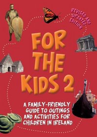For the Kids 2: A Family-Friendly Guide to Outings and Activities