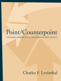 Point/Counterpoint: Opposing Perspectives On Issues Of Drug Policy- (Value Pack w/MySearchLab)