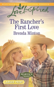 The Rancher's First Love (Martin's Crossing, Bk 4) (Love Inspired, No 980) (Larger Print)
