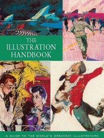 The Illustration Handbook: A Guide to the World's Greatest Illustrators