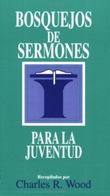 Bosquejos de sermones: Juventud: Outline Talks for Teens (Bosque/sermon/Wood) (Spanish Edition)