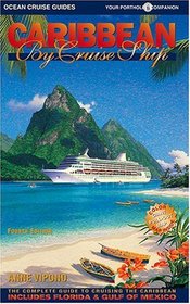 Caribbean By Cruise Ship: The Complete Guide To Cruising The Caribbean (Caribbean By Cruise Ship)
