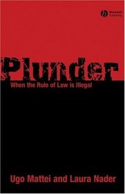 Plunder: When the Rule of Law is Illegal