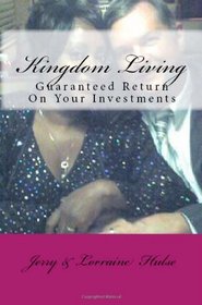 Kingdom Living: Guaranteed Return On Your Investments (Volume 1)