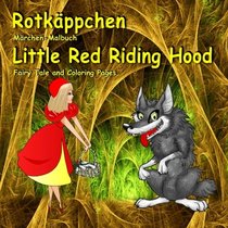 Rotkppchen. Mrchen-Malbuch. Little Red Riding Hood. Fairy Tale and Coloring Pages: Zweisprachig in Deutsch und Englisch. Bilingual German - English Book for Kids (German Edition)