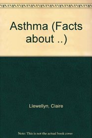 The Facts About Asthma (Facts About (Mankato, Minn.).)