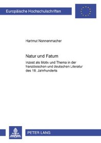 Natur Und Fatum: Inzest ALS Motiv Und Thema In der Franzosischen Und Deutschen Literatur Des 18. Jahrunderts (German Edition)