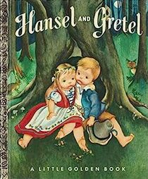 Hansel and Gretel (a Little Golden Book)