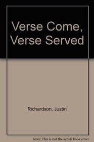 Verse Come, Verse Served