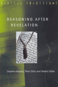 Reasoning After Revelation: Dialogues in Postmodern Jewish Philosophy (Radical Traditions)