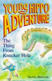 The Thing from Knucker Hole (Young Hippo Adventure S.)