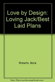 Love by Design: Loving Jack/Best Laid Plans