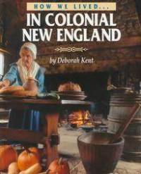 How We Lived in Colonial New England (How We Lived)