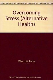 Overcoming Stress (Alternative Health)