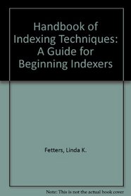 Handbook of Indexing Techniques: A Guide for Beginning Indexers