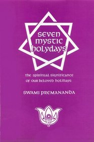 Seven Mystic Holydays: The Spiritual Significance of Our Beloved Holidays