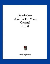 As Abelhas: Comedia Em Verso, Original (1895)