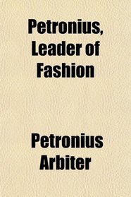 Petronius, Leader of Fashion