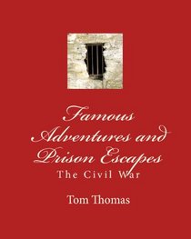 Famous Adventures And Prison Escapes: The Civil War (Volume 1)