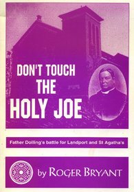 Don't Touch the Holy Joe: Father Dolling's Battle for Landport and St.Agatha's