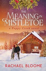 The Meaning in Mistletoe (Poppy Creek, Bk 4)