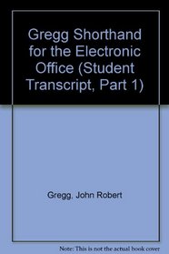 Gregg Shorthand for the Electronic Office (Student Transcript, Part 1)