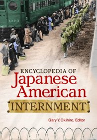 Encyclopedia of Japanese American Internment (Asian American Studies)