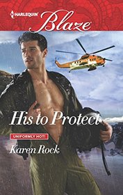 His to Protect (Uniformly Hot!) (Harlequin Blaze, No 911)