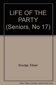 LIFE OF THE PARTY (Seniors, No 17)