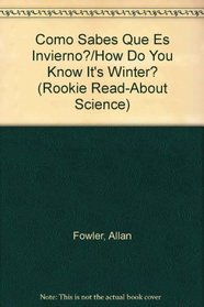 Como Sabes Que Es Invierno?/How Do You Know It's Winter? (Rookie Read-About Science) (Spanish Edition)