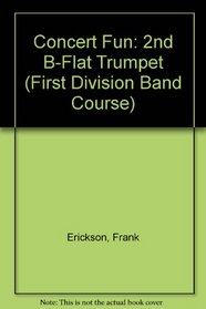 Concert Fun: 2nd B Flat Trumpet (First Division Band Course)