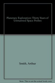 Planetary Exploration: Thirty Years of Unmanned Space Probes
