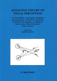 Alhacen's Theory of Visual Perception: First Three Books of Alhacen's De Aspectibus