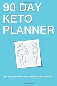 90 Day Keto Planner: Plan and document your ketogenic diet journey.