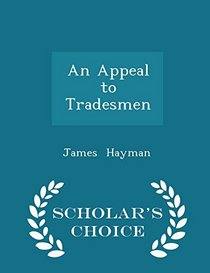 An Appeal to Tradesmen - Scholar's Choice Edition